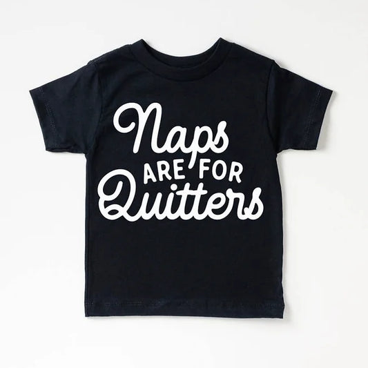 Naps Are For Quitters Tee
